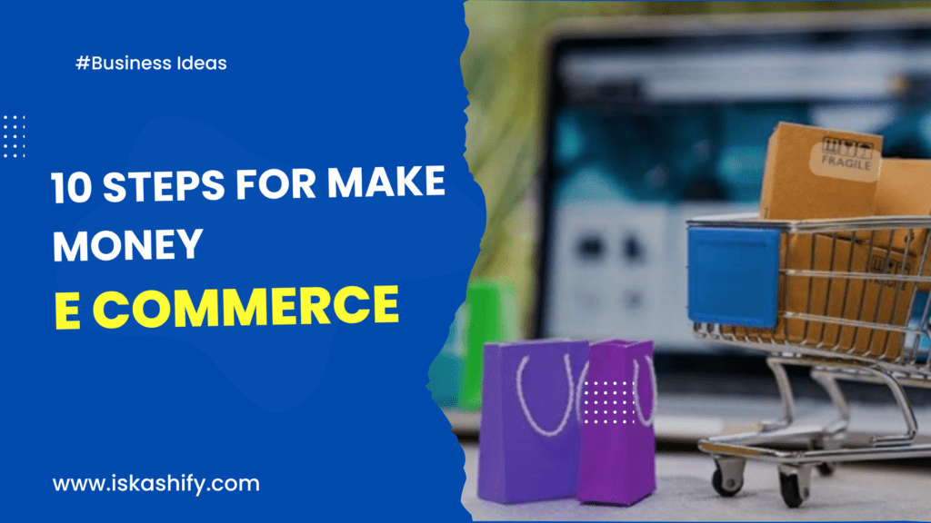 10-steps-for-make-money-e-commerce-iskashify-in-2024